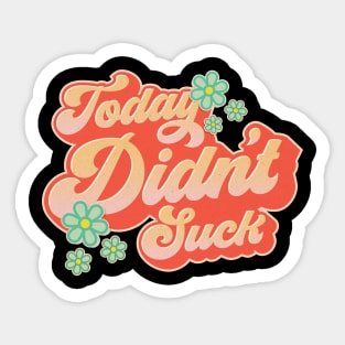 Today Didn't Suck #2 Sticker